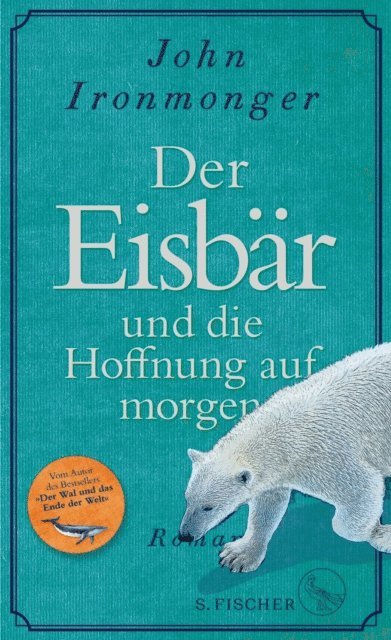 John Ironmonger - Der Eisbär und die Hoffnung auf morgen, E-bok