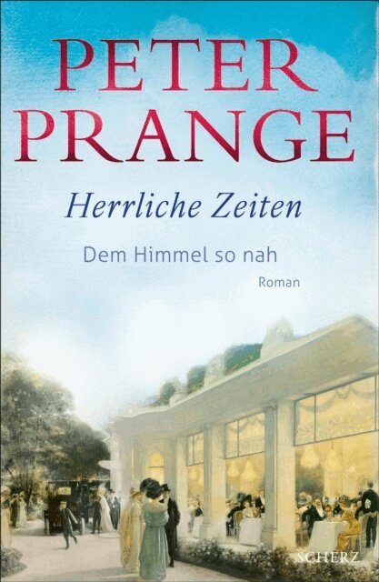 Peter Prange - Herrliche Zeiten - Dem Himmel so nah, E-bok