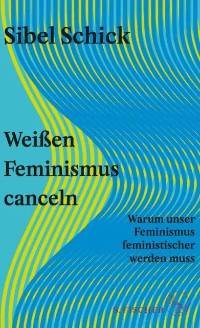 Sibel Schick - Weißen Feminismus canceln, E-bok. Tillgänglighet: Lägg i varukorg