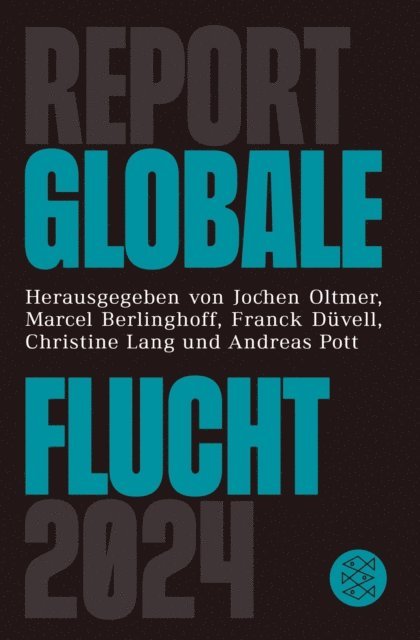 Andreas Pott, Christine Lang, Franck Duvell, Marcel Berlinghoff, Jochen Oltmer - Report Globale Flucht 2024, E-bok