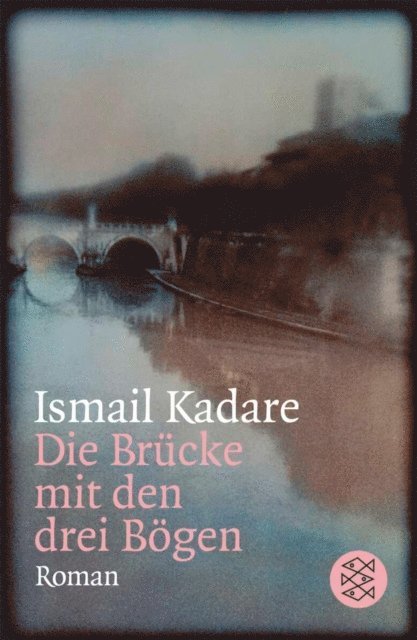 Ismail Kadare - Die Brücke mit den drei Bögen, E-bok
