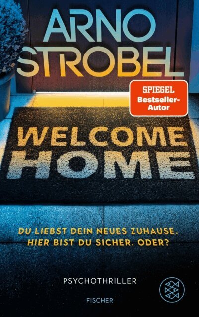 Arno Strobel - Welcome Home – Du liebst dein neues Zuhause. Hier bist du sicher. Oder?, E-bok