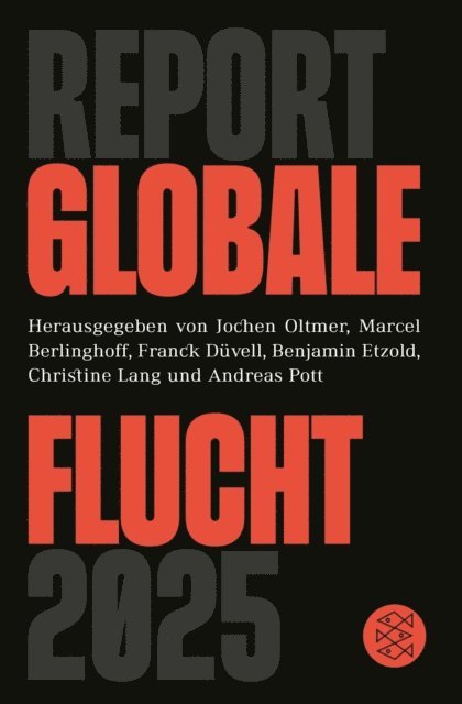 Andreas Pott, Christine Lang, Benjamin Etzold, Franck Duvell, Marcel Berlinghoff, Jochen Oltmer - Report Globale Flucht 2025, E-bok