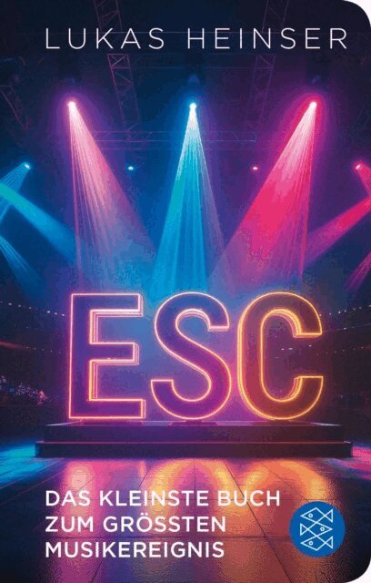 Lukas Heinser - ESC - Das kleinste Buch zum groten Musikereignis, E-bok