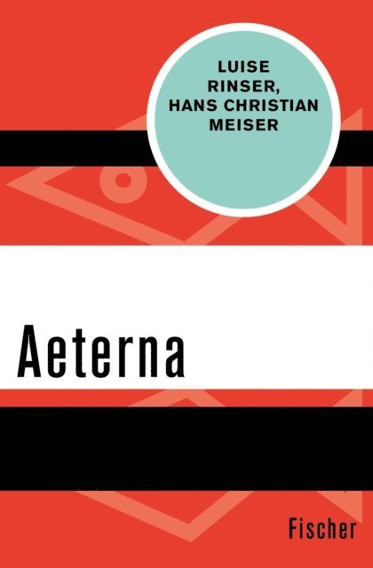 Hans Christian Meiser, Luise Rinser - Aeterna, E-bok