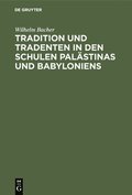 Tradition Und Tradenten in Den Schulen Palastinas Und Babyloniens