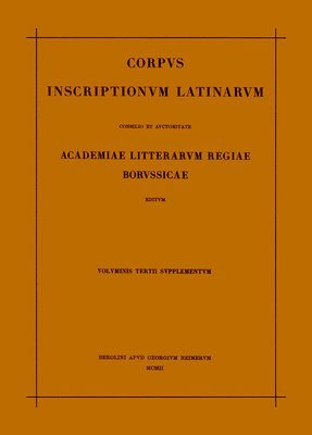Theodor Mommsen, Otto Hirschfeld, Alfred Domaszewski - Corpus Inscriptionum Latinarum. Vol III: Inscriptiones Asiae, Provinciarum Europae Graecarum, Illyrici Latinae. Suppl: Inscriptionum Orientis Et Illyrici Latinarum Supplementum. Pars I: . Fasc 2, Häftad. Tillgänglighet: Tillfälligt slut