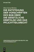 Die Entstehung Der Vorschriften Des BGB �ber Die Gesetzliche Erbfolge Und Das Pflichtteilsrecht
