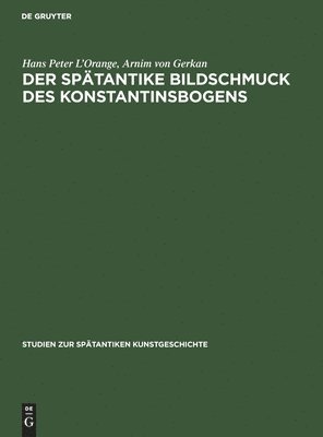 Hans Peter L'Orange, Arnim Von Gerkan - Der Spätantike Bildschmuck Des Konstantinsbogens, Inbunden. Tillgänglighet: Tillfälligt slut