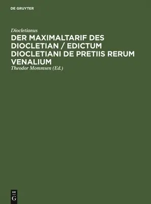 Diocletianus, Theodor Mommsen - Maximaltarif Des Diocletian / Edictum Diocletiani de Pretiis Rerum Venalium, Inbunden. Tillgänglighet: Lägg i varukorg