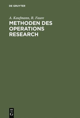 A Kaufmann, R Faure - Methoden des Operations Research, Inbunden
