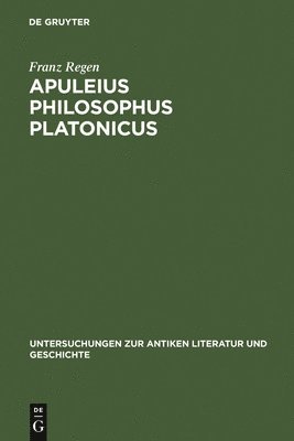 Franz Regen - Apuleius philosophus Platonicus, Inbunden