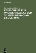 Festschrift Fr Wilhelm Gallas Zum 70. Geburtstag Am 22. Juli 1973