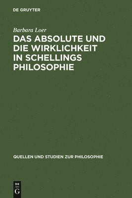 Barbara Loer - Absolute Und Die Wirklichkeit in Schellings Philosophie, Inbunden