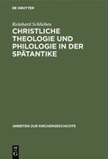Christliche Theologie und Philologie in der Sptantike