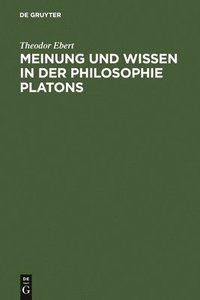 Meinung Und Wissen in Der Philosophie Platons