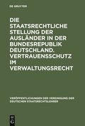 Die Staatsrechtliche Stellung Der Ausl�nder in Der Bundesrepublik Deutschland. Vertrauensschutz Im Verwaltungsrecht