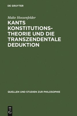 Malte Hossenfelder - Kants Konstitutionstheorie und die Transzendentale Deduktion, Inbunden