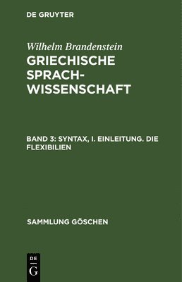 Wilhelm Brandenstein - Syntax, I. Einleitung. Die Flexibilien, Inbunden