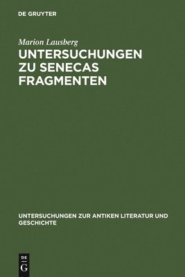 Marion Lausberg - Untersuchungen Zu Senecas Fragmenten, Inbunden