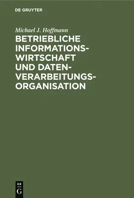 Michael J Hoffmann - Betriebliche Informationswirtschaft und Datenverarbeitungsorganisation, Inbunden. Tillgänglighet: Lägg i varukorg