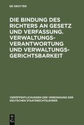 Die Bindung Des Richters an Gesetz Und Verfassung. Verwaltungsverantwortung Und Verwaltungsgerichtsbarkeit