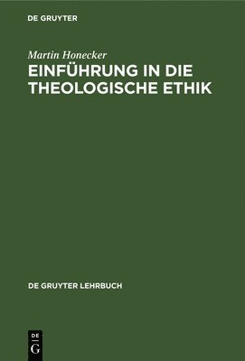Martin Honecker - Einführung in die Theologische Ethik, Inbunden