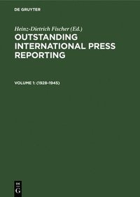 Outstanding International Press Reporting: v. 1 1928-45