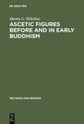 Ascetic Figures before and in Early Buddhism