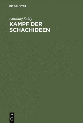 Anthony Saidy - Kampf der Schachideen, Inbunden