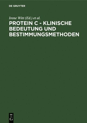 Irene Witt, Ernst Zimmer - Protein C - Klinische Bedeutung und Bestimmungsmethoden, Inbunden. Tillgänglighet: Lägg i varukorg