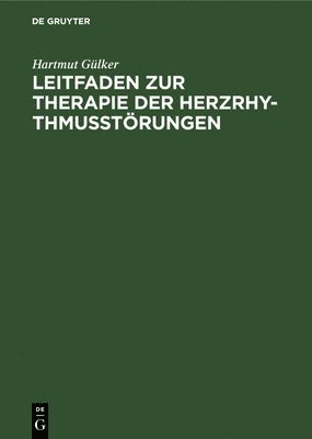 Hartmut Gülker - Leitfaden Zur Therapie Der Herzrhythmusstörungen, Inbunden