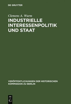 Clemens A Wurm - Industrielle Interessenpolitik und Staat, Inbunden. Tillgänglighet: Lägg i varukorg