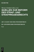 Quellen Zur Reform Des Straf- Und Strafprozessrechts. Abt. II: Ns-Zeit (1933-1939) Strafgesetzbuch. Band 1: Entwurfe Eines Strafgesetzbuchs. Teil 2