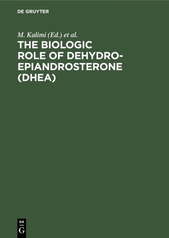 M. Kalimi, W. Regelson - Biologic Role of Dehydroepiandrosterone (DHEA), Inbunden