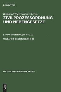 Zivilprozessordnung und Nebengesetze, Teilband 1, Einleitung; §§ 1-49