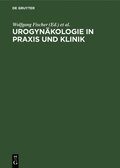 Urogynkologie in PRAXIS Und Klinik