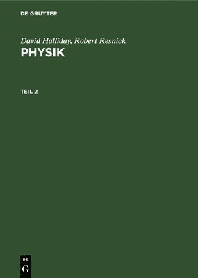 David Halliday, Robert Resnick - David Halliday; Robert Resnick: Physik. Teil 2, Inbunden. Tillgänglighet: Tillfälligt slut
