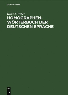 Heinz J Weber - Homographen-Wörterbuch Der Deutschen Sprache, Inbunden