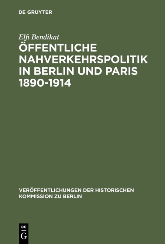 Elfi Bendikat - Öffentliche Nahverkehrspolitik in Berlin und Paris 1890-1914, Inbunden