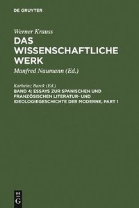 Essays Zur Spanischen Und Franzsischen Literatur- Und Ideologiegeschichte Der Moderne