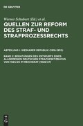 Quellen zur Reform des Straf- und Strafprozessrechts, Band 2, Beratungen des Entwurfs eines Allgemeinen Deutschen Strafgesetzbuchs von 1924/25 im Reichsrat (1926/27)