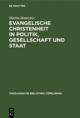 Martin Honecker - Evangelische Christenheit in Politik, Gesellschaft und Staat, Inbunden