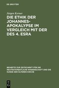 Die Ethik Der Johannes-Apokalypse Im Vergleich Mit Der Des 4. Esra