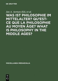 Was ist Philosophie im Mittelalter? Qu'est-ce que la philosophie au moyen ge? What is Philosophy in the Middle Ages?