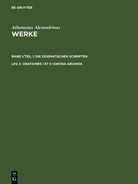 Werke, Lfg 2, Orationes I et II contra Arianos