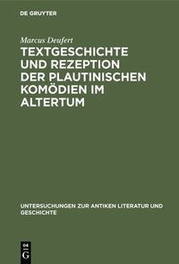 Textgeschichte und Rezeption der plautinischen Kom�dien im Altertum
