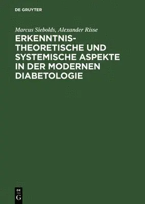 Marcus Siebolds, Alexander Risse - Erkenntnistheoretische und systemische Aspekte in der modernen Diabetologie, Inbunden. Tillgänglighet: Lägg i varukorg