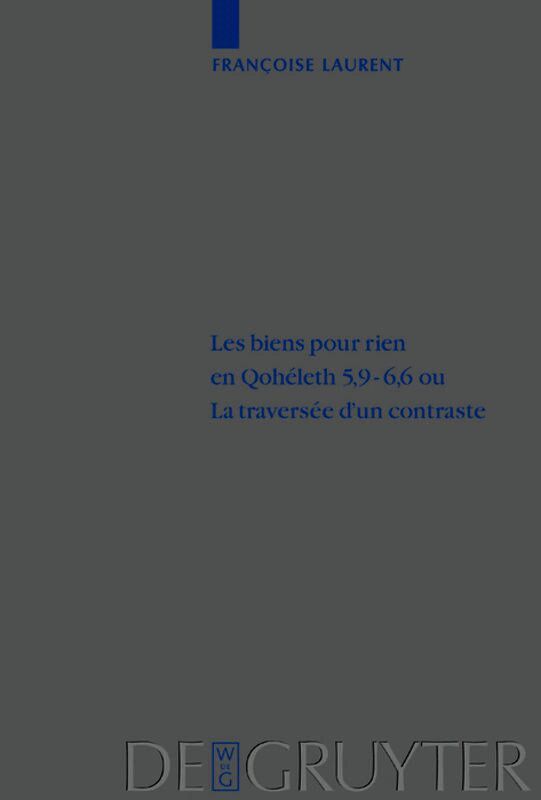 Françoise Laurent - biens pour rien en Qohéleth 5,9–6,6 ou. La traversée d’un contraste, Inbunden
