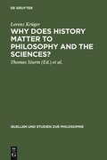 Why Does History Matter to Philosophy and the Sciences?